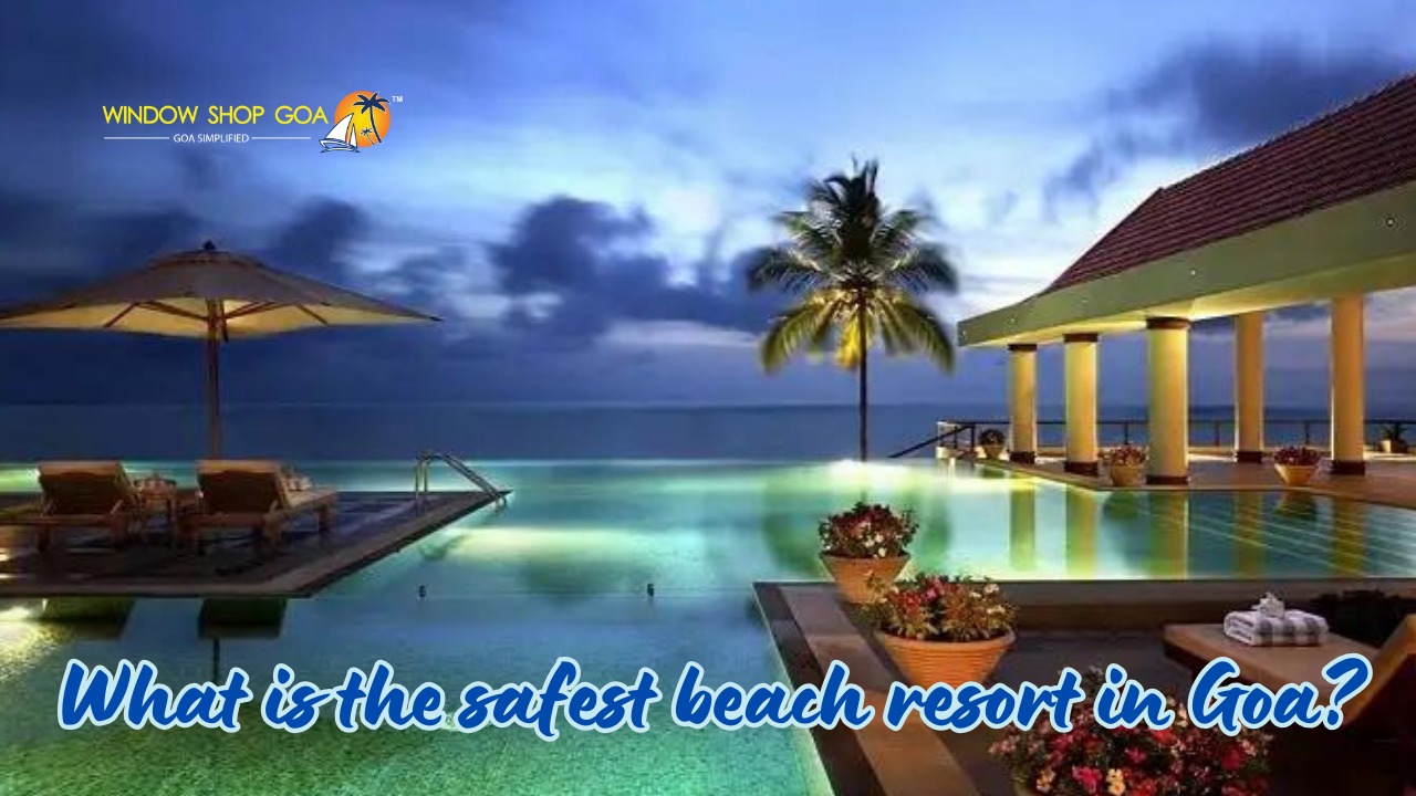 What is the safest beach resort in Goa?